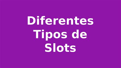 todos os tipos de slots